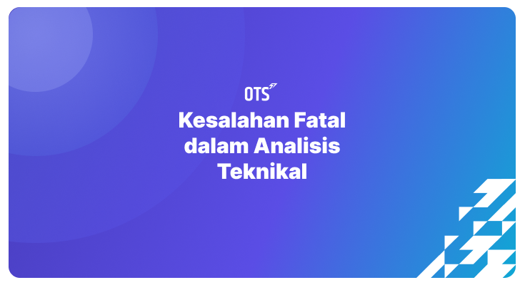 Kesalahan Fatal dalam Analisis Teknikal