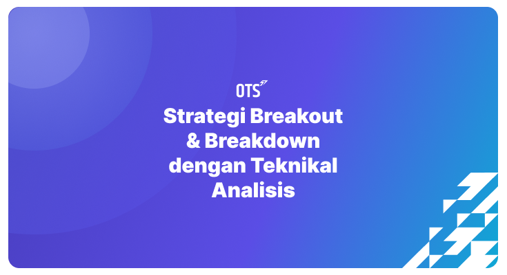 Strategi Breakout & Breakdown dengan Teknikal Analisis